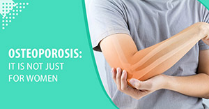Osteoporosis: It is Not Just for Women