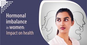 Hormonal Imbalance in Women : Impact on health