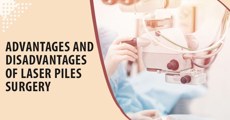 Advantages and Disadvantages of Laser Piles Surgery
